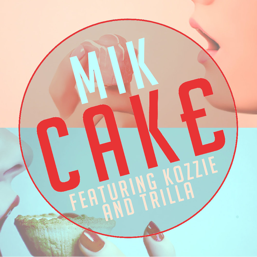 Cake by M.I.K (Ft. Kozzie & Trilla)