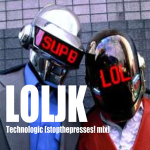 LOLJK: Technologic (stopthepresses! mix) cover