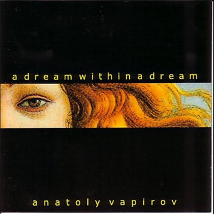 A Dream Within A Dream | Anatoly Vapirov