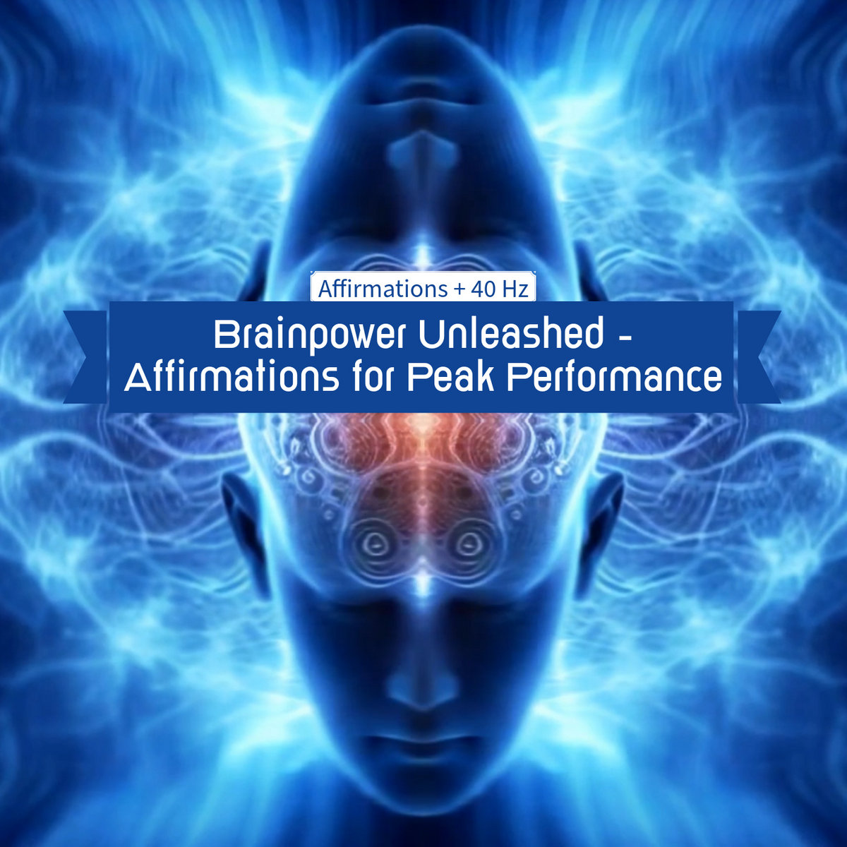 Brainpower Unleashed - Affirmations for Peak Performance (40 Hz)