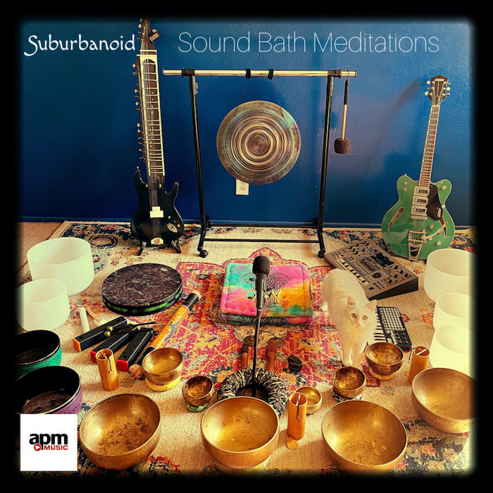 Sound Bath Meditations (APM Music Collection) Suburbanoid