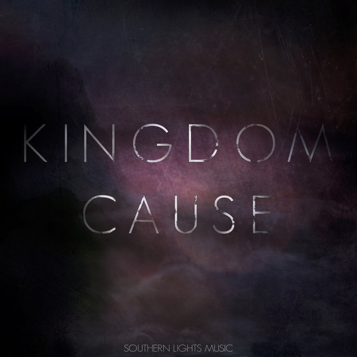 Kingdom Cause Southern Lights Music