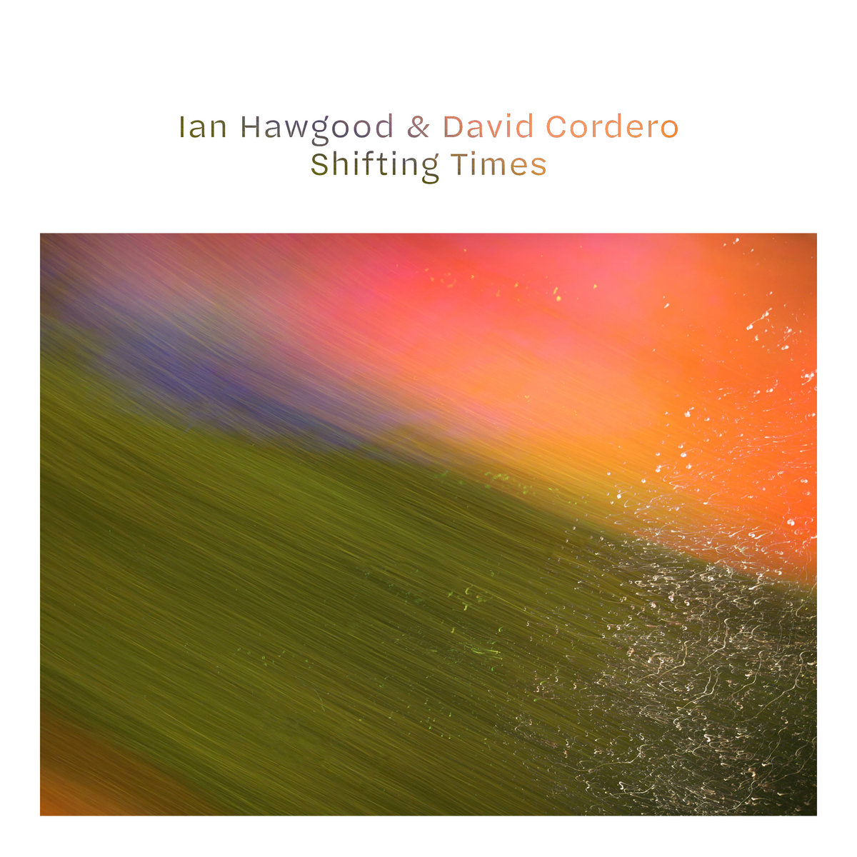 Shifting Times | Ian Hawgood & David Cordero | David Cordero