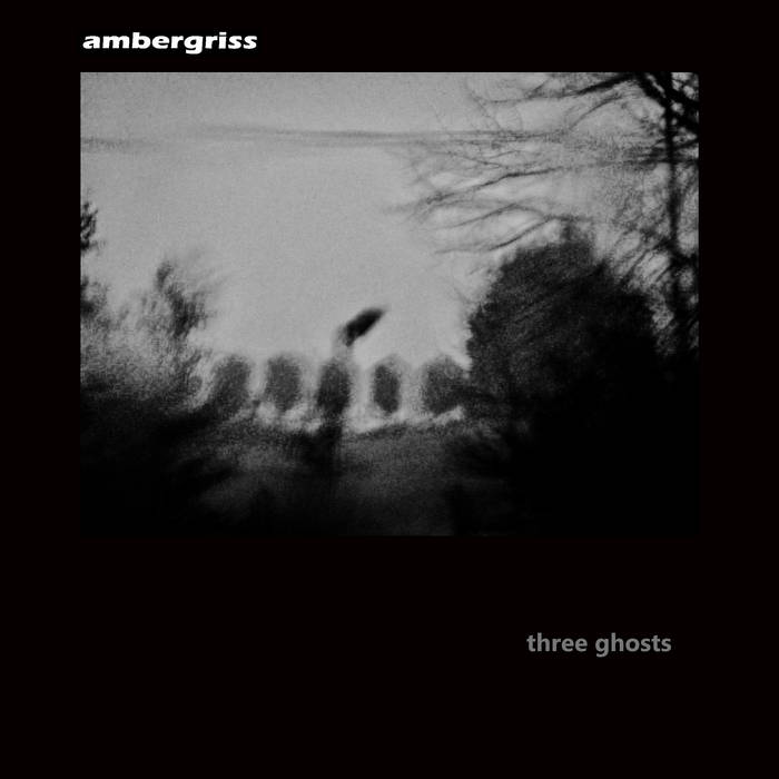 Ambergriss – Three Ghosts