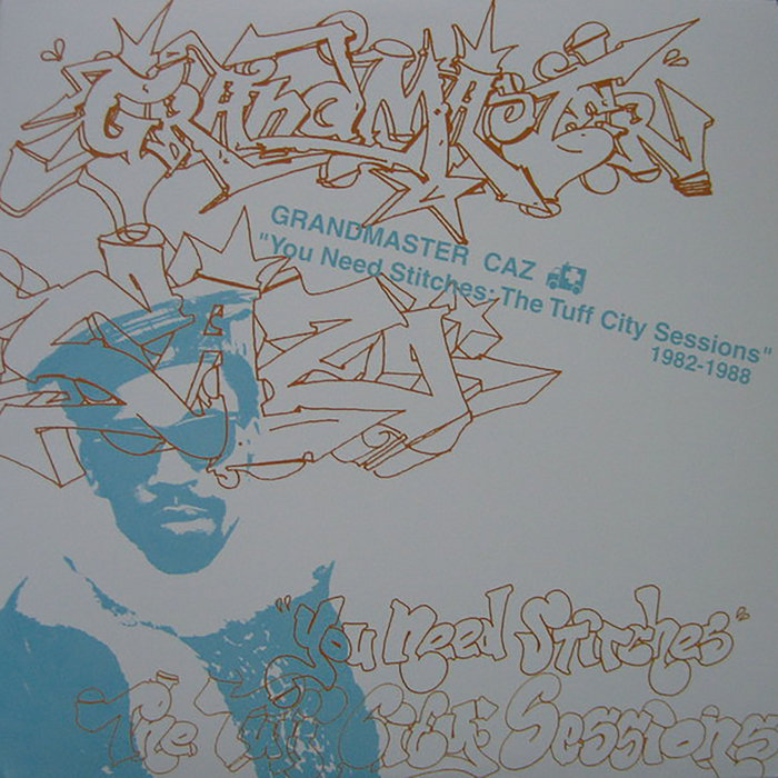 Grandmaster Caz-You Need Stitches シールド ① You Need Stitches: The Tuff City Sessions 1982-1988 | Grandmaster
