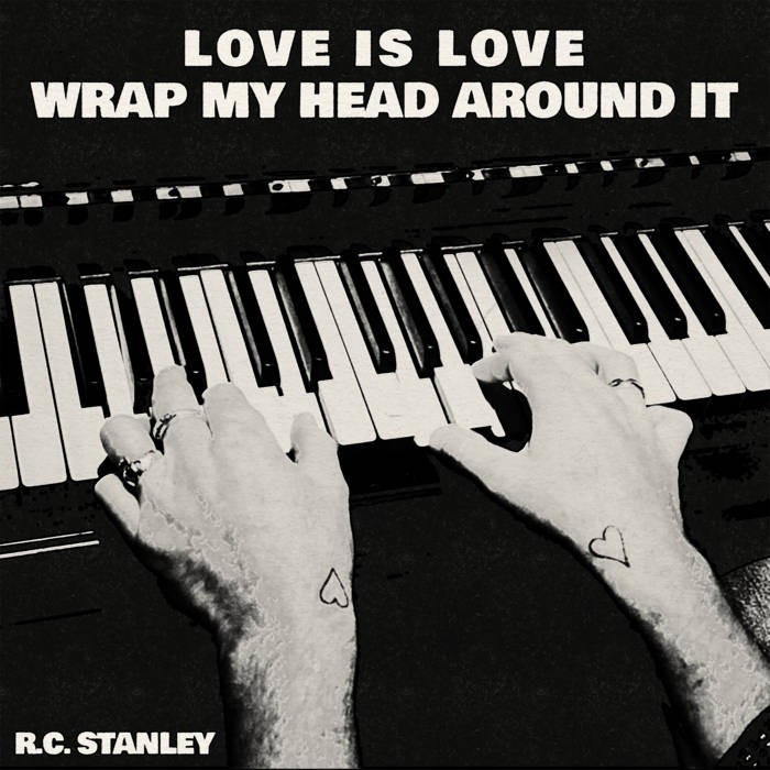 Love Is Love / Wrap My Head Around It | R.C. Stanley