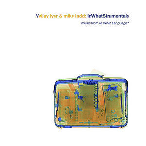 InWhatStrumentalsVijay Iyer & Mike Ladd cover