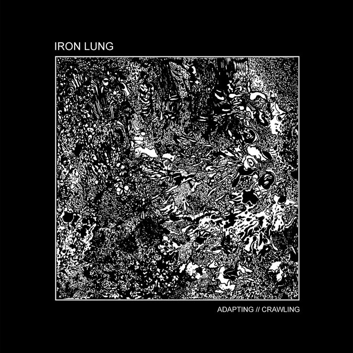 IRON LUNG - Adapting // Crawling (LUNGS-300)