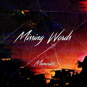 Missing Words — Memories