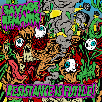 Resistance Is Futile | SAVAGE REMAINS | OUTLOUD! RECORDS