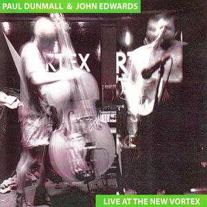 PAUL DUNMALL / JOHN EDWARDS - LIVE AT THE NEW VORTEXPaul Dunmall and John Edwards cover