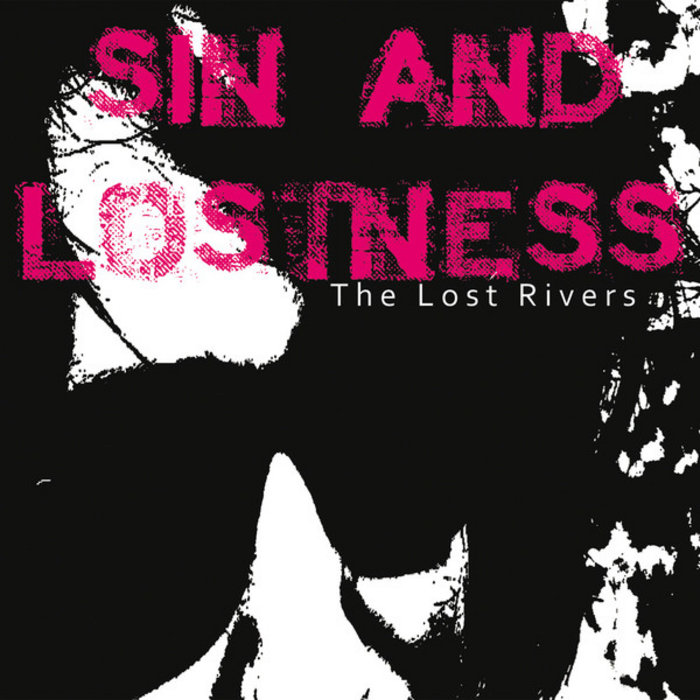 SIN AND LOSTNESS | The Lost Rivers