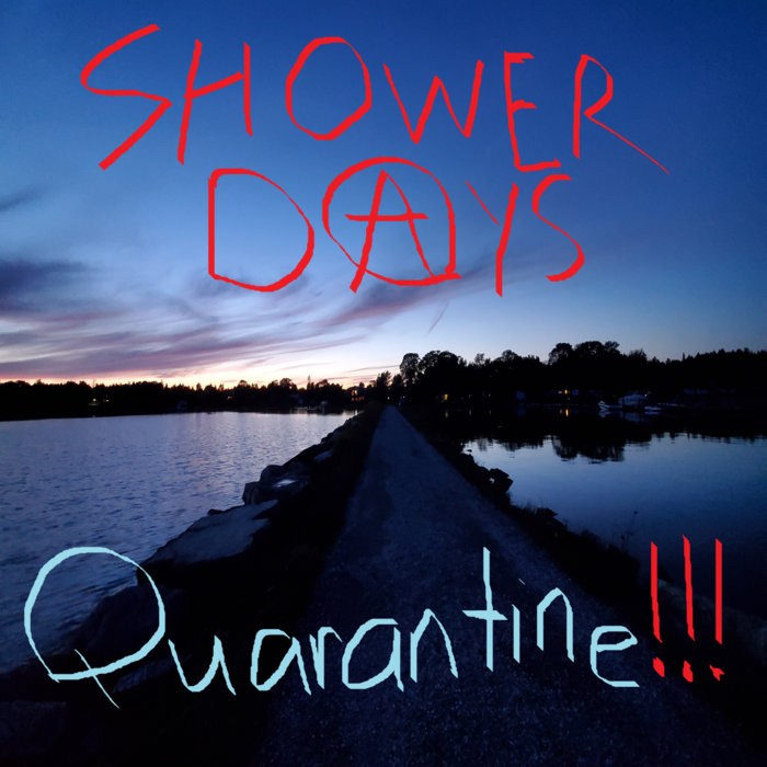 Quarantine!!! Shower Days