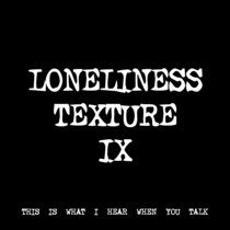 LONELINESS TEXTURE IX [TF00526] cover art