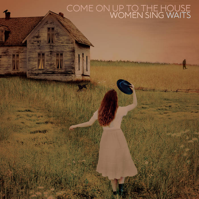 Musik: Various Artists – Come on up the House – Women sing Waits (2019)