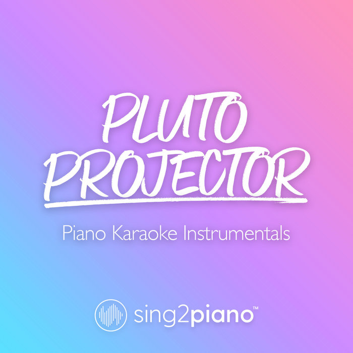 Pluto Projector (Piano Karaoke Instrumentals) Sing2Piano