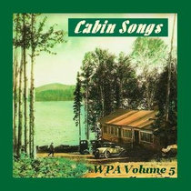 WPA Vol. 5 "CABIN SONGS" (released Oct. 2009) cover art