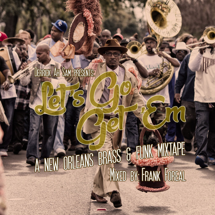 Let's Go Get 'Em | Derrick Ah Sam & Frank Foreal