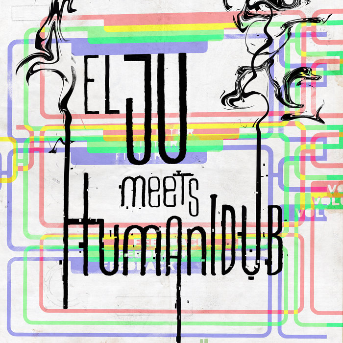 El JU meets HUMANIDUB | El JU, HUMANIDUB | HUMANIDUB