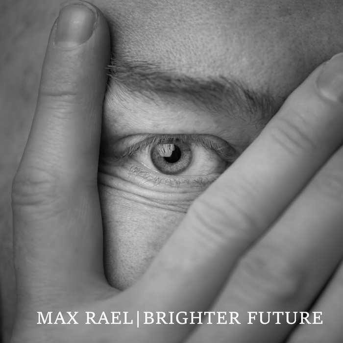 Max Raev Brighter Future | Max Rael