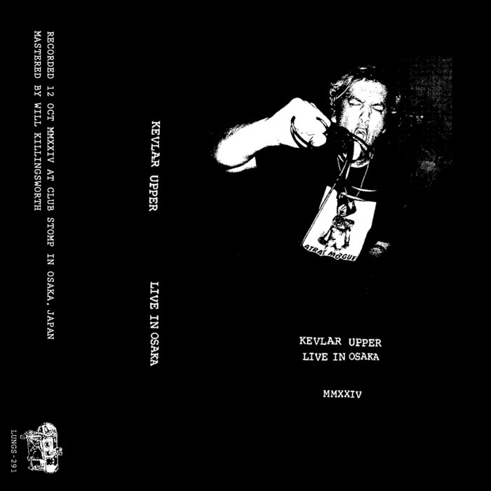 Live In Osaka MMXXIV (LUNGS-291) | KEVLAR UPPER | IRON LUNG Records