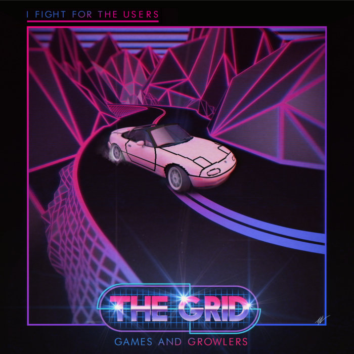 I Fight for the Users The Grid Games & Growlers