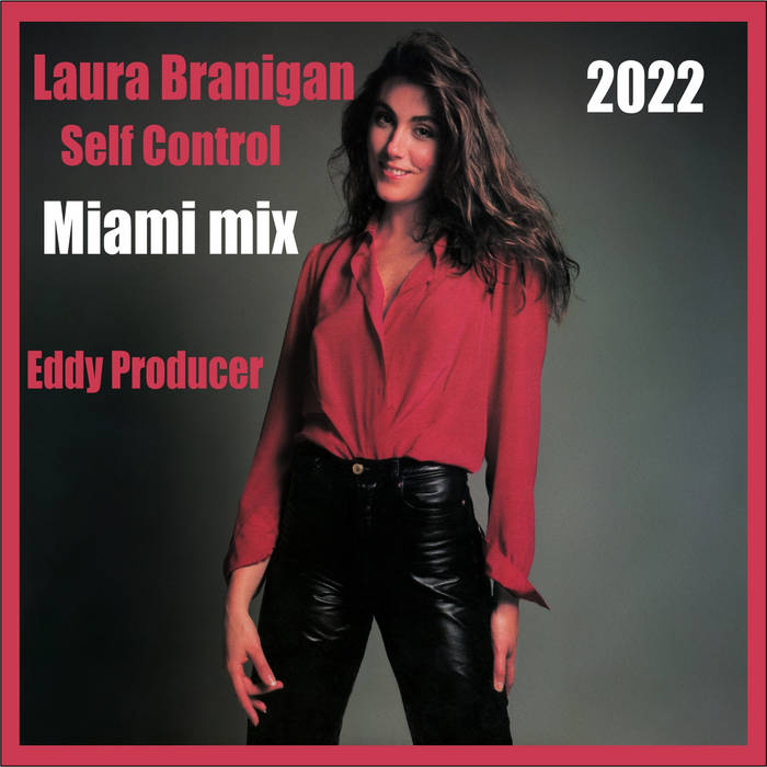 Laura Branigan - Self Control Miami Mix 2022 | Eddy Producer