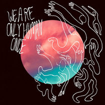 We Are Only Human Once - Haymaker