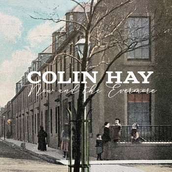 Now And The Evermore | Colin Hay