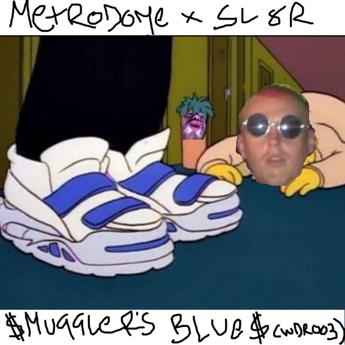 muggler's Blue$ Metrodome Sl8r METRODOME