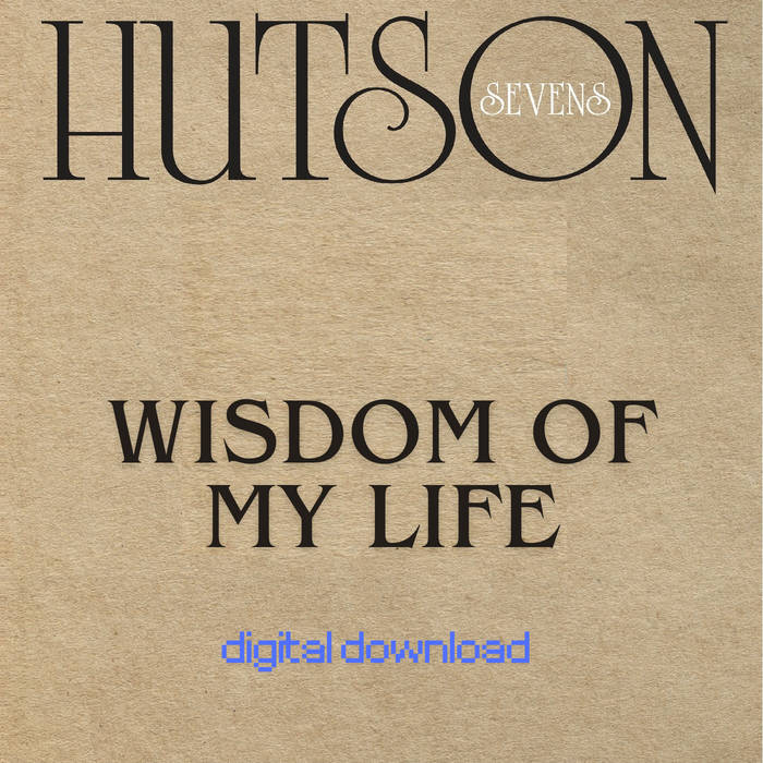 Wisdom Of My Life | LeRoy Hutson