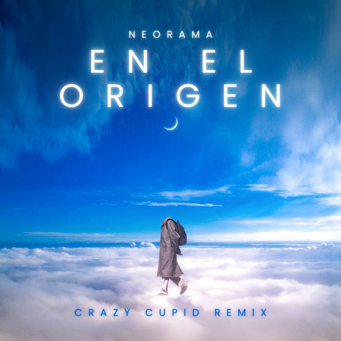 Neorama - En el Origen (Crazy Cupid Remix)