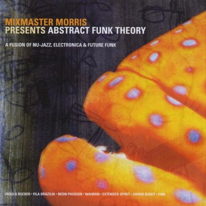 Mixmaster Morris Presents Abstract Funk Theory | Mixmaster Morris