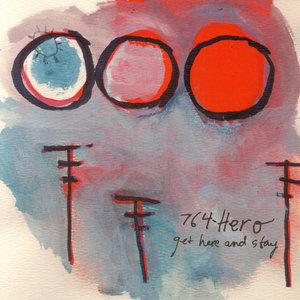 764-HERO — Get Here and Stay