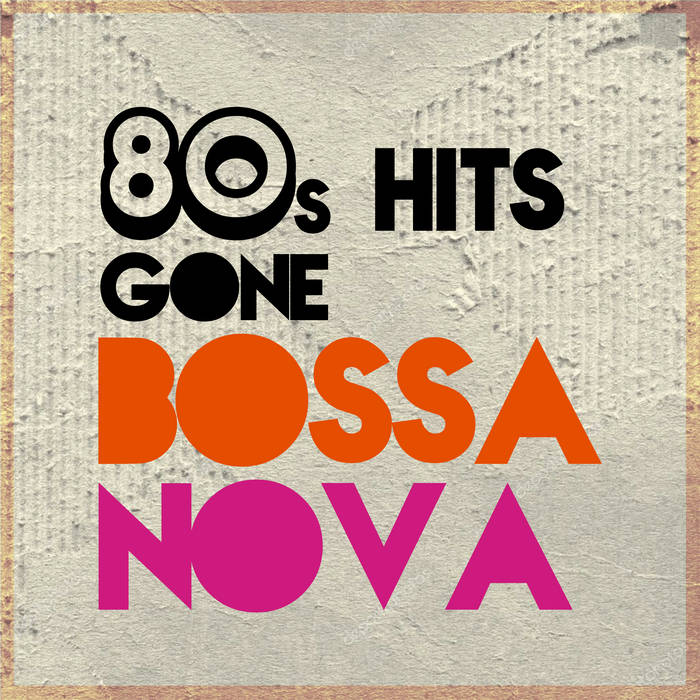 80s Hits Gone Bossa Nova (EP) | MINIMATIC