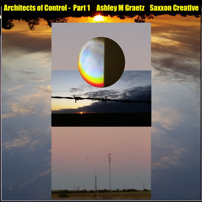 Architects of Control Part 1 | Saxxon Creative Ashley M Graetz