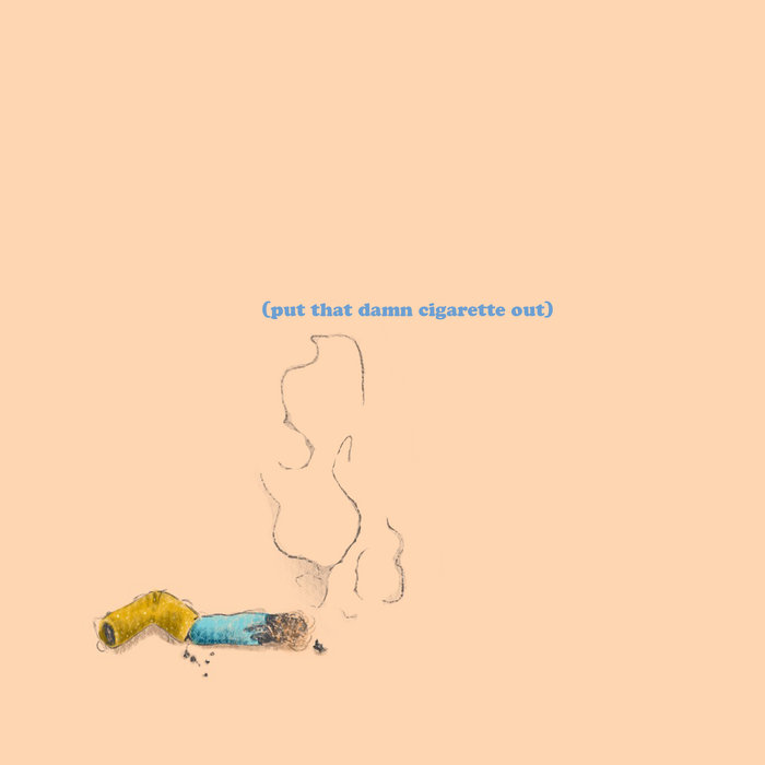 cigarettes on cigarettes my mama think i stank lyrics Put That Damn Cigarette Out