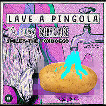 Lave a Pingola (Split w/ SpermaNoise and Smiley the Foxdoggo) cover art