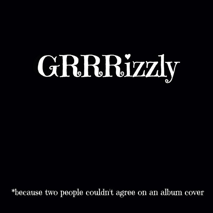 GRRRizzly album | GRRRizzly