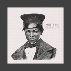 Moor Mother — CLEPSYDRA
