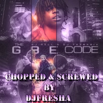 Chief Keef - The GBE Code (Chopped & Screwed By DJFresha) | DJFresha