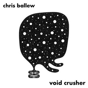 Chris Ballew — Void Crusher