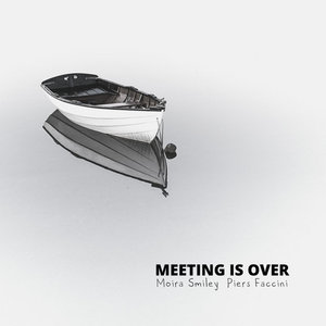 Meeting Is OverMoira Smiley, Piers Faccini cover