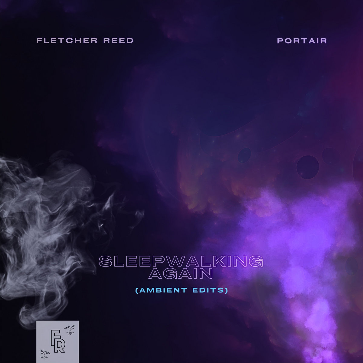 Fletcher Reed Sleepwalking Again (Ambient Edits) | Fletcher Reed & Portair | Fletcher ...