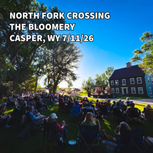 North Fork Crossing — Live at The Bloomery - Casper, WY 7/11/26