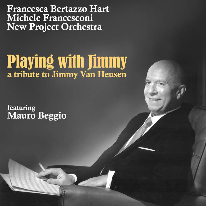 Playing with Jimmy, Francesca Bertazzo Hart - Michele Francesconi - New  Project Orchestra