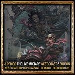 J.PERIOD Presents The Live Mixtape: West Coast 2 Edition [Recorded Live]