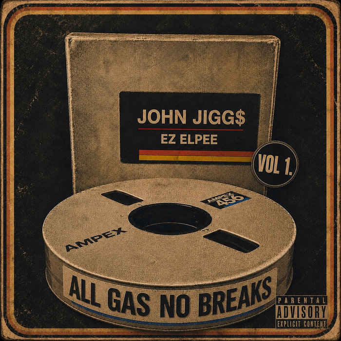 All Gas No Brakes Vol 1. | John Jigg$ & Ez Elpee | John Jigg$