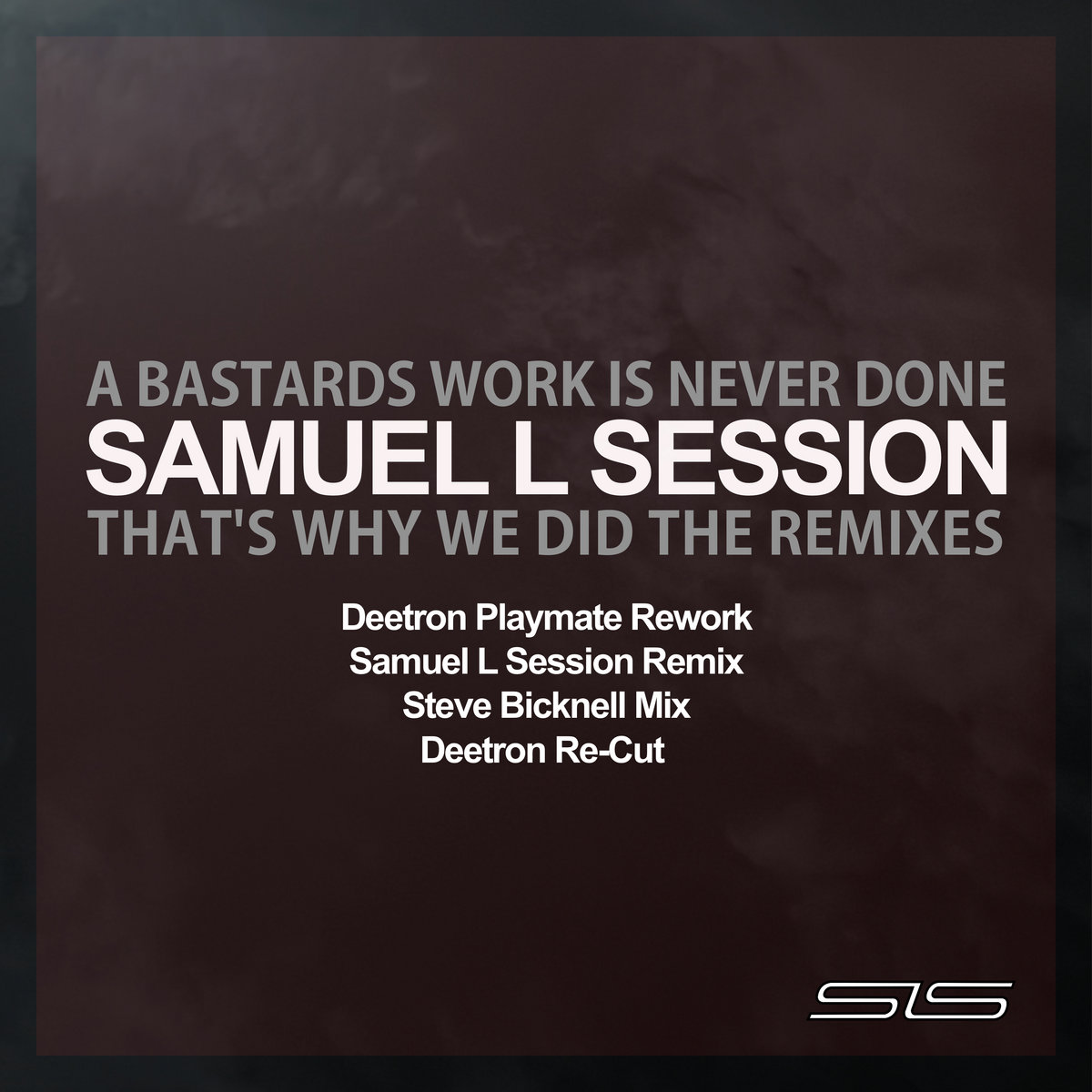 A Bastards Work is Never Done - That's Why We Did The Remixes