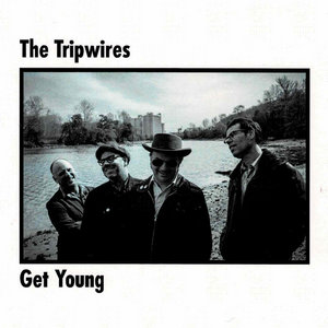 The Tripwires — Get Young